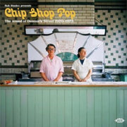 Bob Stanley Presents Chip Shop Pop The S