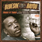 Bluesin By The Bayou - Rough N Tough