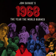 Jon Savages 1968 The Year The World Burn