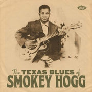 The Texas Blues Of Smokey Hogg