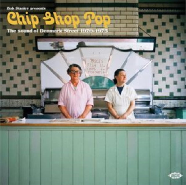 Bob Stanley Presents Chip Shop Pop The S