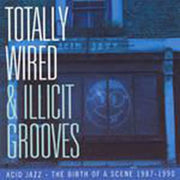 Totally Wired & Illicit Grooves