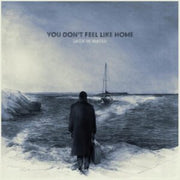 You Dont Feel Like Home