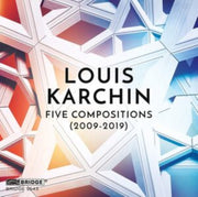 Louis Karchin Five Compositions 2009-201