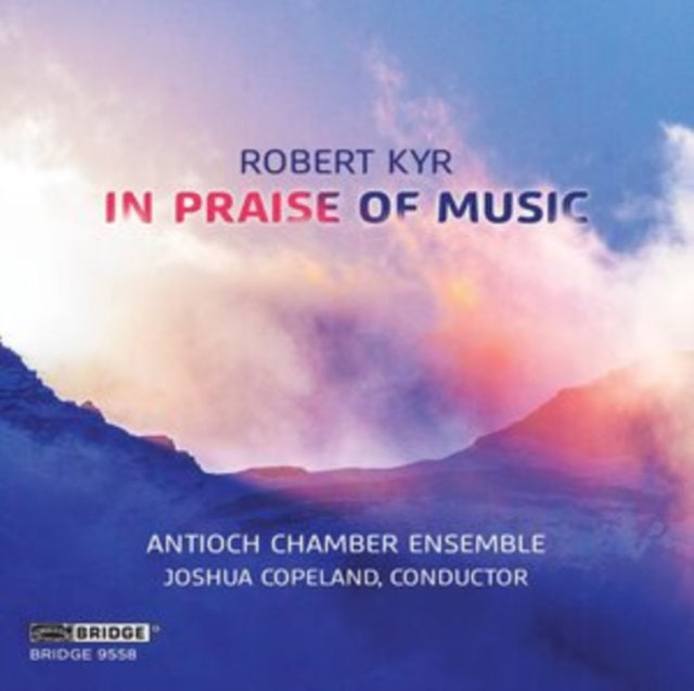 Robert Kyr In Praise Of Music