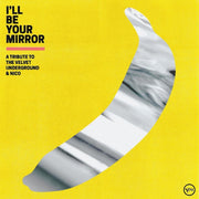 Ill Be Your Mirror - A Tribute To The