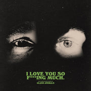 I Love You So Fing Much.