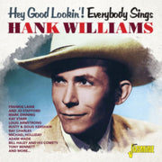 Hey Good Lookin Everybody Sings Hank Wil