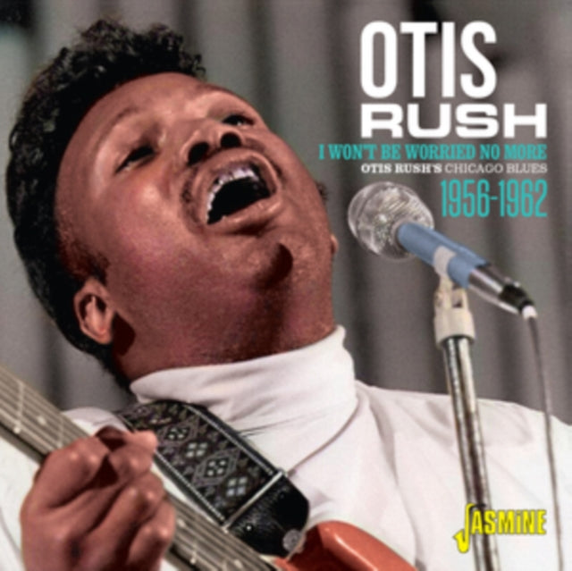 Otis Rushs Chicago Blues 1956-1962 - I W