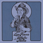 Live Forever A Tribute To Billy Joe Shav