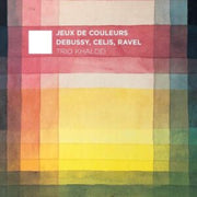 Jeux De Couleurs Debussy / Celis / Ravel