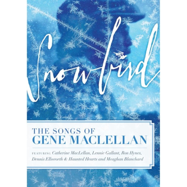 Snowbird The Songs Stories Of Gene Macle