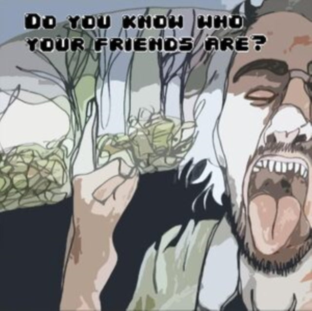 Do You Know Who Your Friends Are