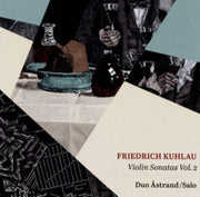 Friedrich Kuhlau Violin Sonatas Vol. 2
