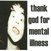 Thank God For Mental Illness