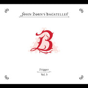 The Bagatelles Vol. 3trigger