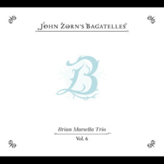 The Bagatelles Vol. 6 - Brian Marsella T