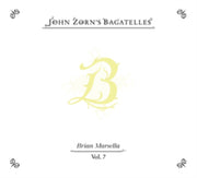 The Bagatelles Vol. 7 - Brian Marsella