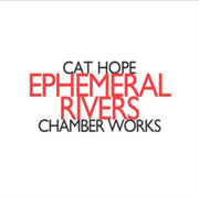 Ephemeral Rivers Chamber Works