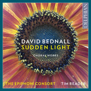 David Bednall Sudden Light Choral Works