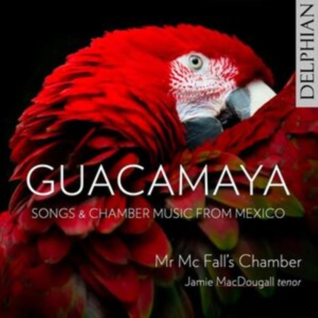 Guacamaya Songs And Chamber Music From M