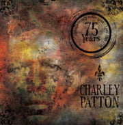 Charley Patton - 75 Years