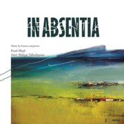 In Absentia Music By Iranian Composers F
