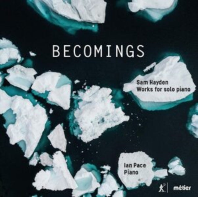 Sam Hayden Becomings. Music For Solo Pia