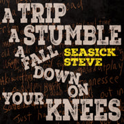 A Trip / A Stumble / A Fall Down On Your