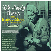 Oh Lordy Mama The Buddy Moss Collection