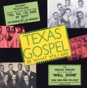 Texas Gospel Vol. 2 Be What You Are
