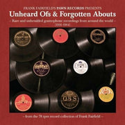 Unheard Ofs Forgotten Abouts