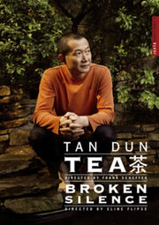Tan Dun: Tea; Broken Silence (two Documentaries)
