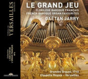 Le Grand Jeu. French Baroque Organ Favou