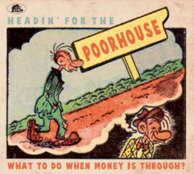 Headin For The Poorhouse - What To Do Wh