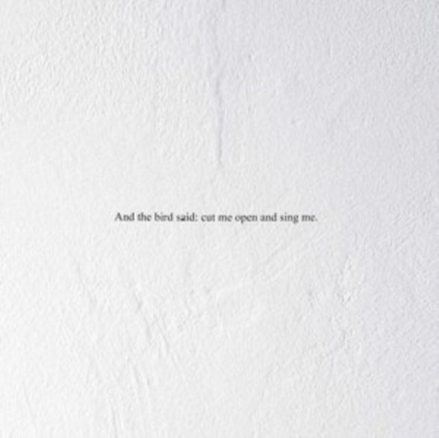And The Bird Said Cut Me Open And Sing M