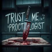 Trust Me. Im Still A Proctologist Ocean