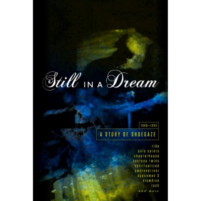 Still In A Dream A Story Of Shoegaze 198