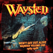 Won't Get Out Alive: Waysted Volume One (1983-1986) (4cd)