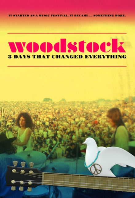 Woodstock 3 Days That Changed Everything