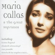Maria Callas - And The Great Sopranos
