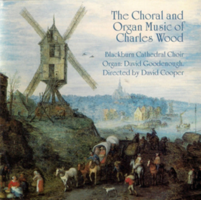Choral & Organ Music Of Charles Wood