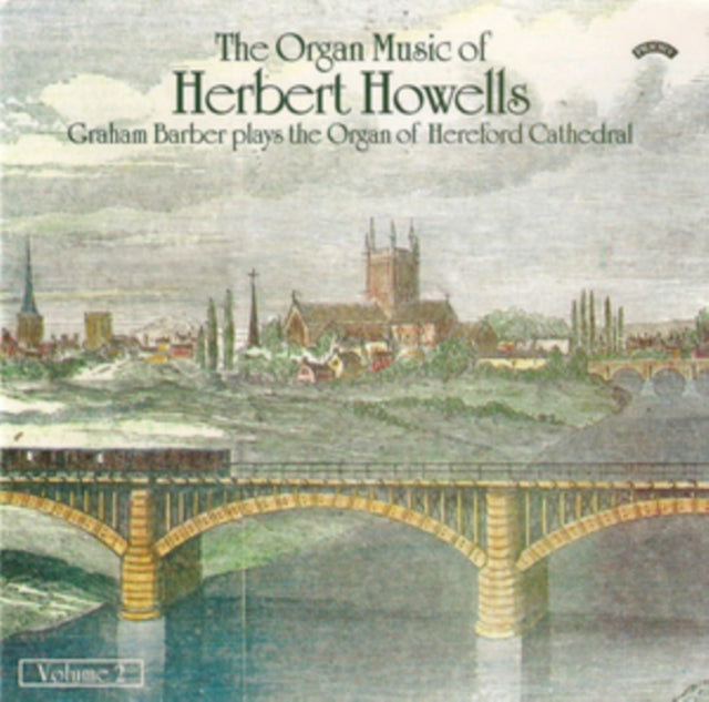The Organ Music Of Herbert Howells Vol 2