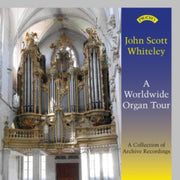 John Scott Whiteley A Worldwide Organ To