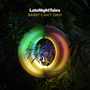 Late Night Tales Barry Cant Swim
