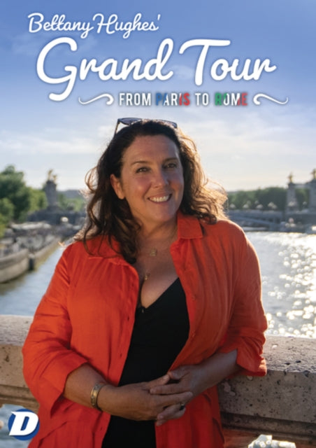 Bettany Hughes Grand Tour From Paris To