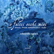 O Felice Occhi Miei - Lute Music From Re