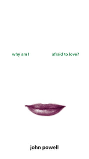 Why Am I Afraid To Love Pb By Powell  John