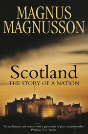 Scotland The Story Of A Nation By Magnusson, Magnus