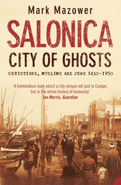 Salonica City Of Ghosts By Mazower, Mark
